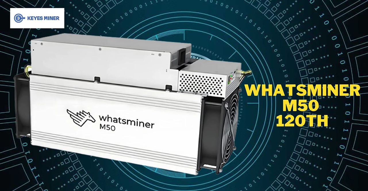 What is Whatsminer M50 120Th: All You Want to Know?
