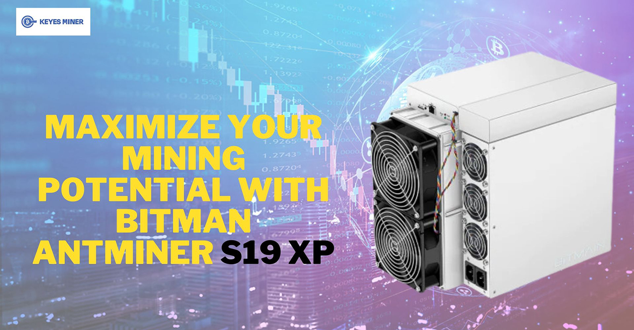 Ways to Maximize Your Mining Potential with Bitman Antminer S19 XP